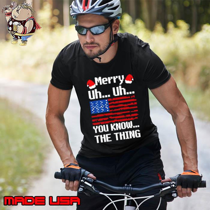 Merry Uh Uh You Know The Thing Christmas American Flag Shirt Unisex