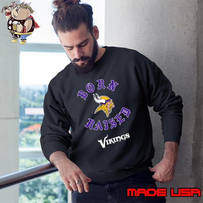 Minnesota Vikings Born X Raised Shirt, hoodie, sweater, long sleeve and  tank top