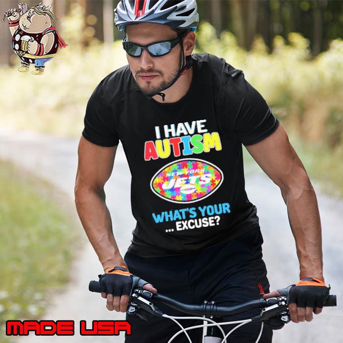 New York Jets Autism Awareness I Have Autism What’s Your Excuse Shirt Unisex