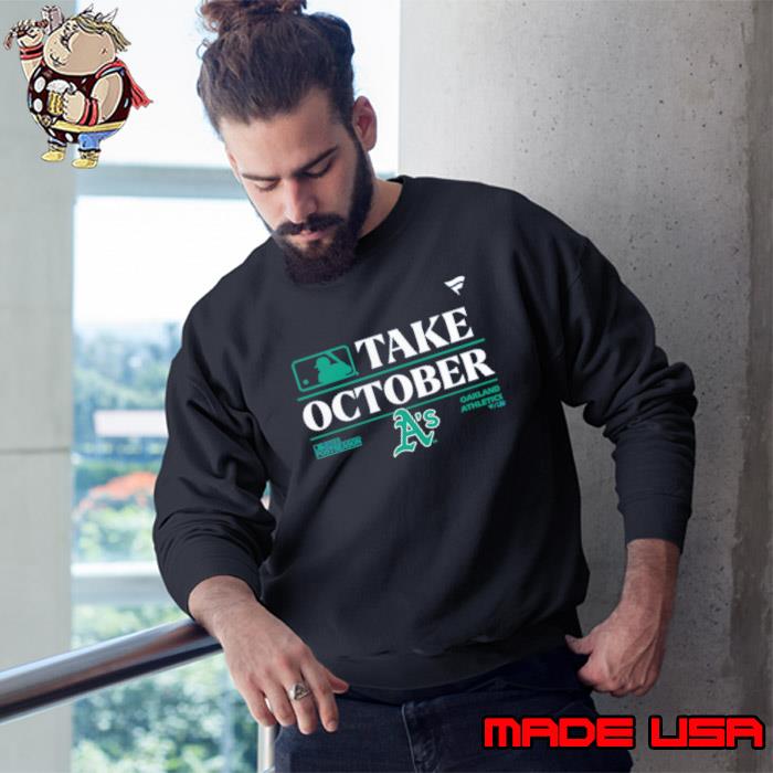 Official Oakland Athletics Mlb Take October 2023 Postseason Shirt, hoodie,  sweater, long sleeve and tank top