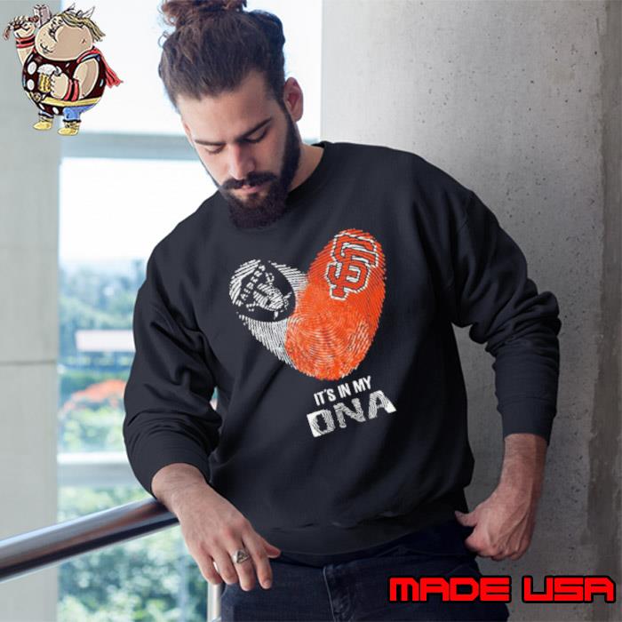 Oakland Raiders And San Francisco Giants Heartt It’s In My DNA 2023 Shirt Sweatshirt