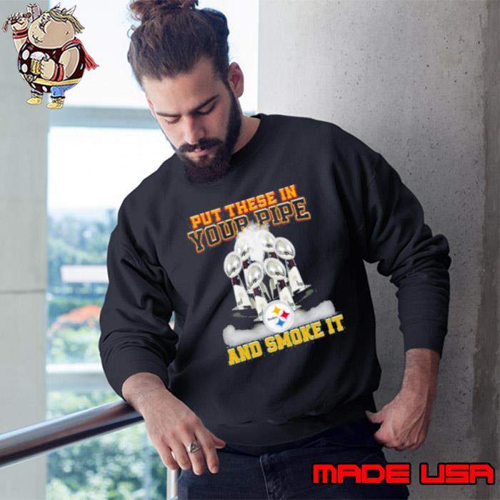 Put these in your pipe and smoke it Pittsburgh Steelers Shirt