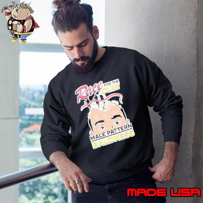 Race For The Cure Male Pattern Baldness Shirt Sweatshirt
