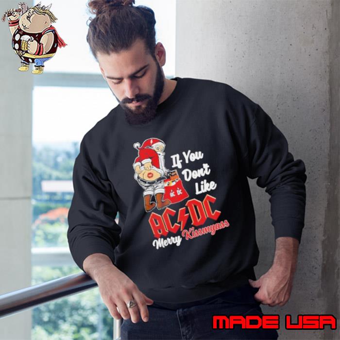 Santa Claus If You Don’t Like AC x DC Merry Kissmyass 2023 Shirt