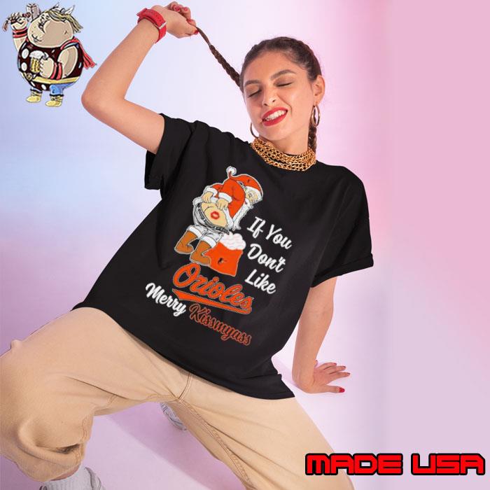 Santa Claus If You Don’t Like Baltimore Orioles Merry Kissmyass s Ladies tee