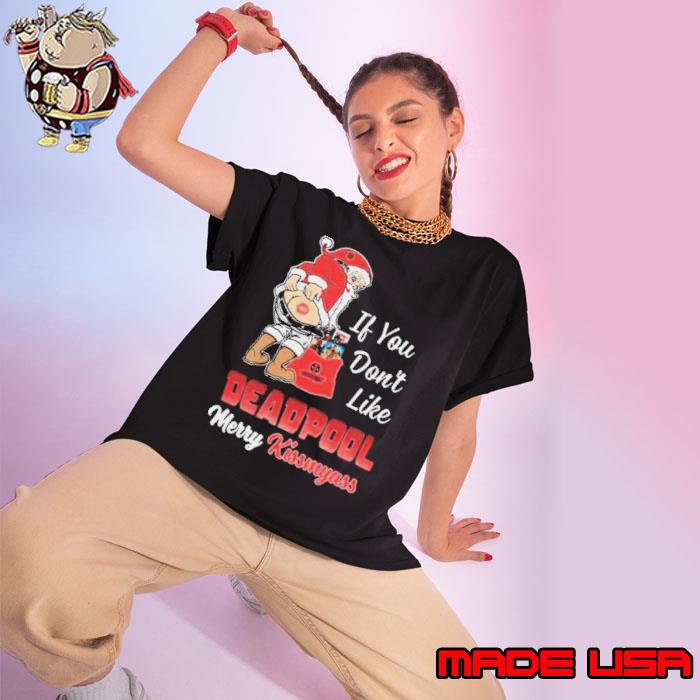 Santa Claus If You Don’t Like Deadpool Merry Kissmyass 2023 Shirt Ladies tee