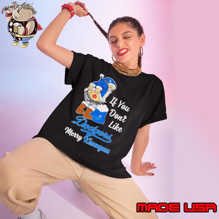 Santa Claus If You Don’t Like Los Angeles Dodgers Merry Kissmyass s Ladies tee