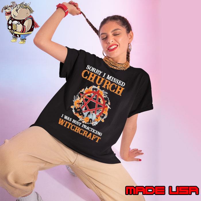 Sorry i missed church was busy practicing witchcraft flower s Ladies tee