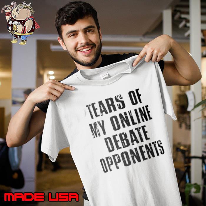 Tears of my online debate opponents s Unisex