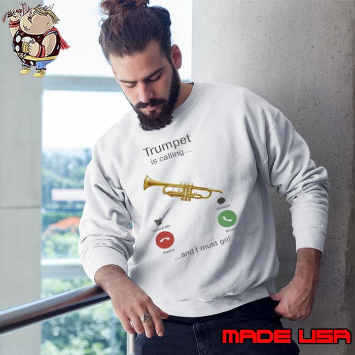Trumpet is calling and i must go s Sweatshirt