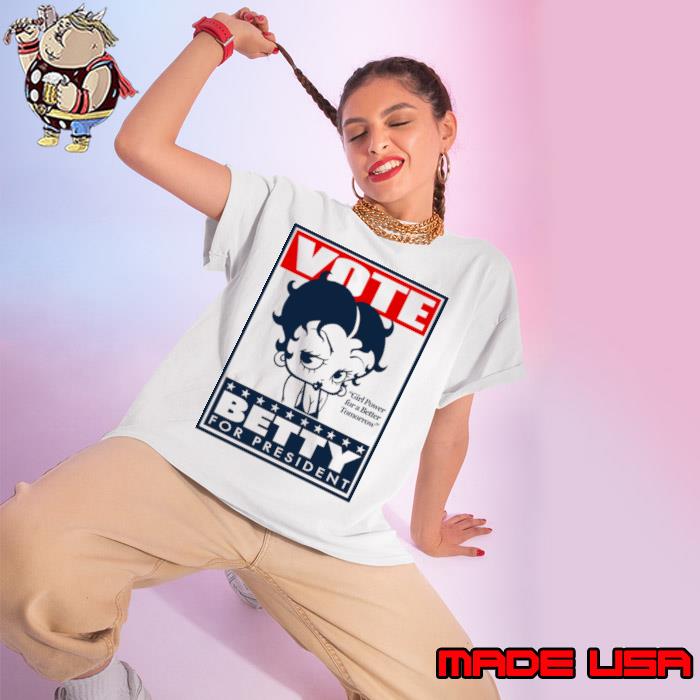 Vote Girl Power For A Betty Boop Tomorrow for President T-Shirt