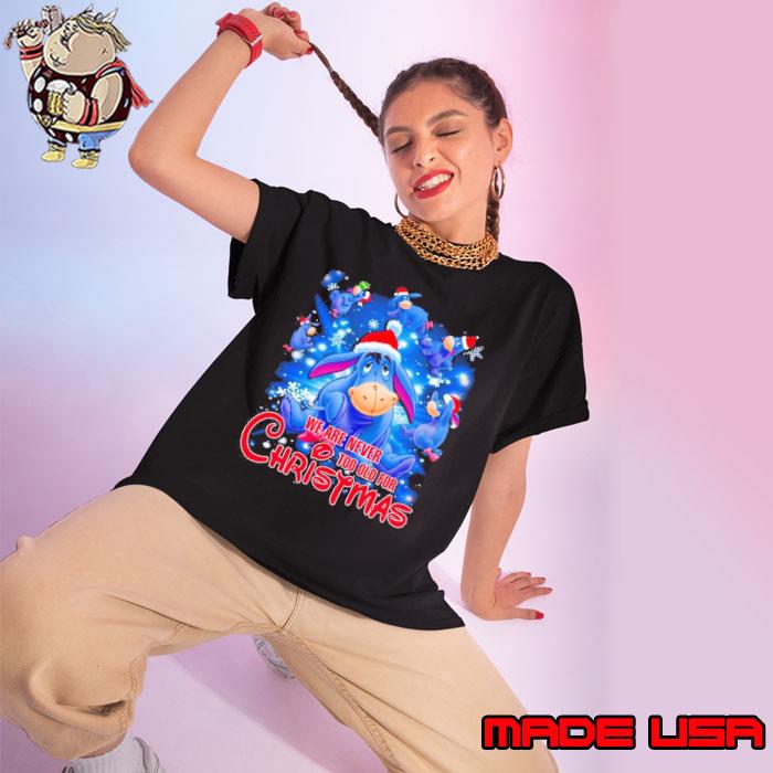 We are never too old christmas eeyore shirt