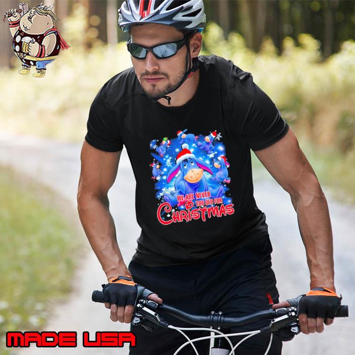 We are never too old christmas eeyore s Unisex