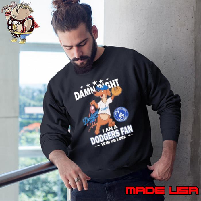 Official los Angeles Dodgers Mascot Damn Right I Am A Dodgers Fan Win Or  Lose T-Shirt, hoodie, sweater, long sleeve and tank top