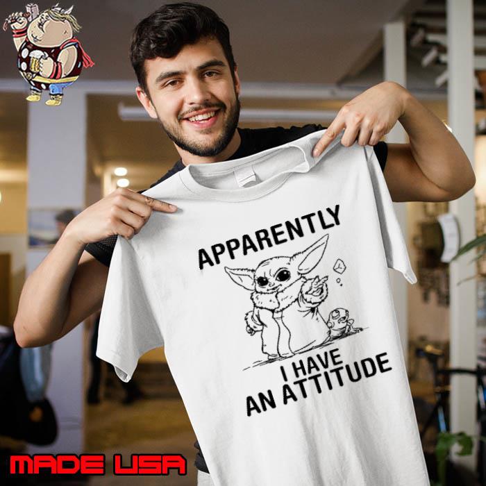 Apparently i have an attitude baby yoda s Unisex
