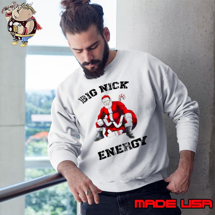 Big Nick Energy Santa s Sweatshirt