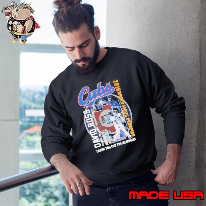 Cubs David Ross Chicago Cubs 2015 – 2016 2020 – 2023 2016 World Series Champion Shirt Sweatshirt