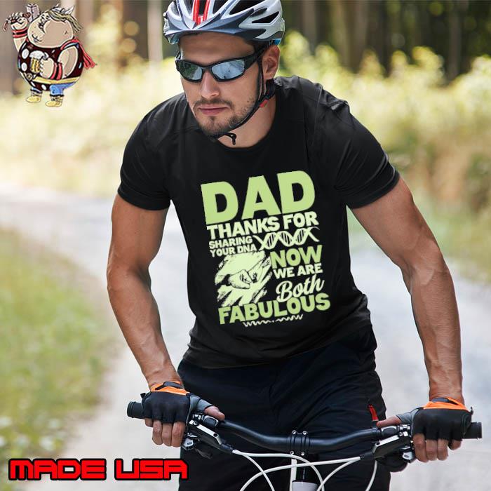 Dad Thanks For sharing Your DNA Now Are Both Fabulous s Unisex
