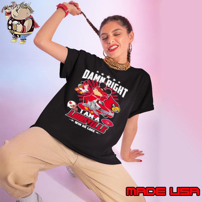 Damn Right I Am A Louisville Win Or Lose Shirt Ladies tee