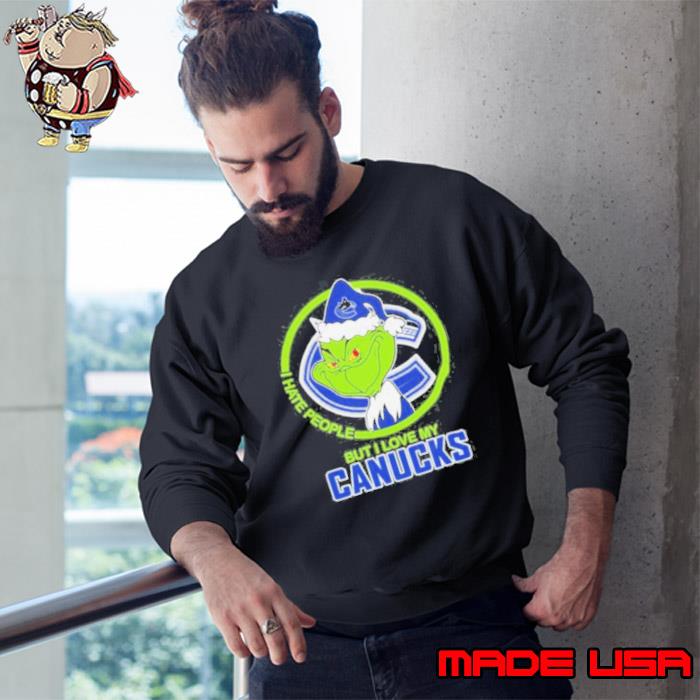 Grinch I Hate People But I Love My Vancouver Canucks Shirt Sweatshirt