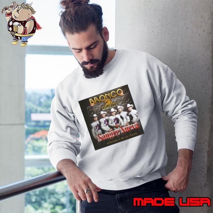 Grupo Bronco Sangre Nueva album 2013 T-Shirt Sweatshirt