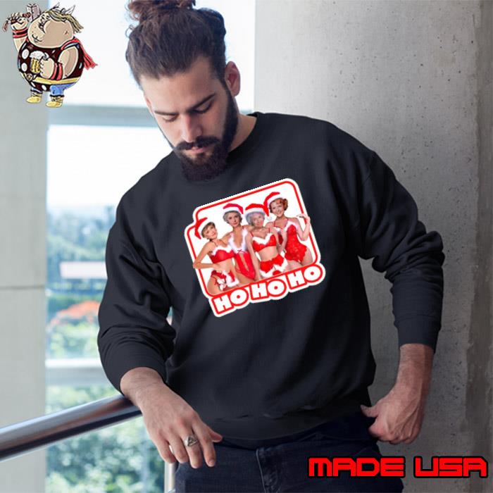 Ho Ho Ho Golden Girls Christmas Hotties s Sweatshirt