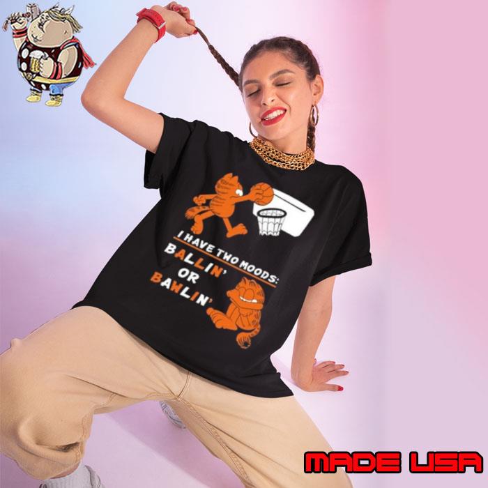 I Have Two Moods Ballin Or Bawlin Shirt Ladies tee
