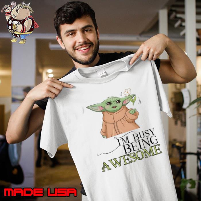 I'm busy being awesome baby yoda s Unisex