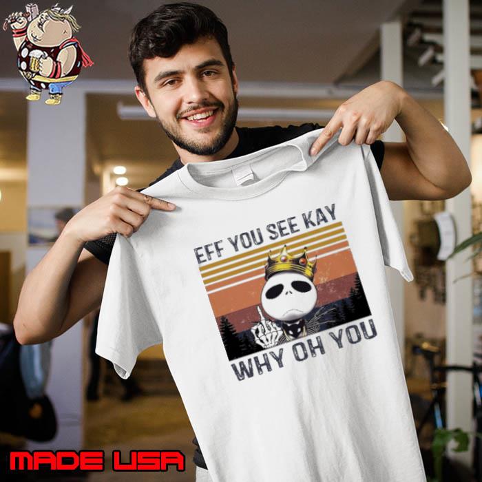 Jack Skellington Eff You See Kay Why Oh You Vintage Shirt Unisex