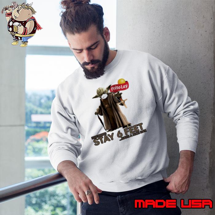 Master Yoda Mask Frito Lay Please Remember Stay 6 Feet Have A Nice Day Jesus Shirt Sweatshirt