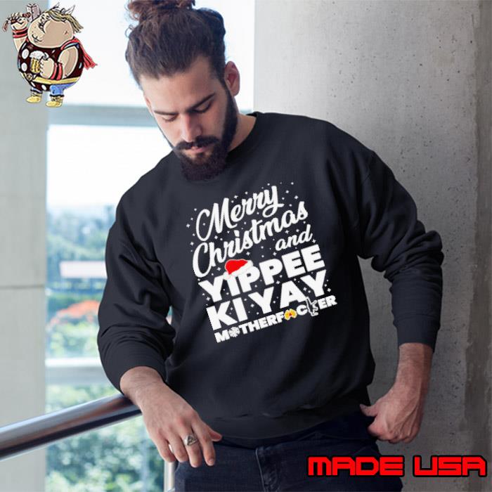 Merry Christmas and yippee ki yay motherfucker shirt, hoodie, sweater