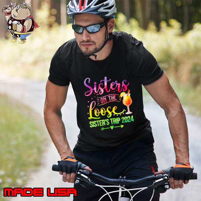 Sisters On The Loose Sisters Trip 2024 Tye Die T-Shirt Unisex