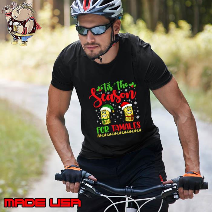 Tis The Season For Tamales Christmas Holiday Mexican Food T Shirt Hoodie Sweater Long Sleeve