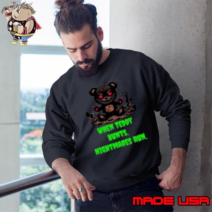Awesome spooky teddy bear when teddy hunts nightmares run s Sweatshirt