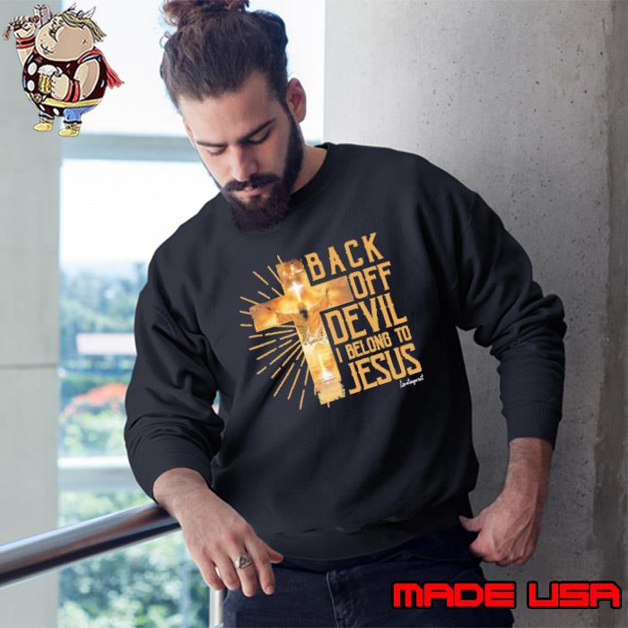 Back Off Devil I Belong To Jesus Cross s Sweatshirt