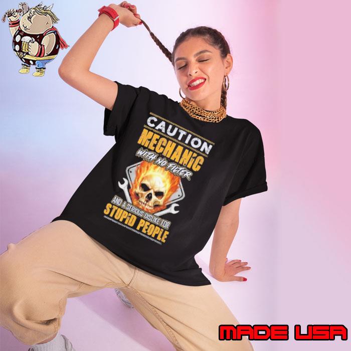 Caution Mechanic With No Filter And A Serious Dislike For Stupid People Skull s Ladies tee