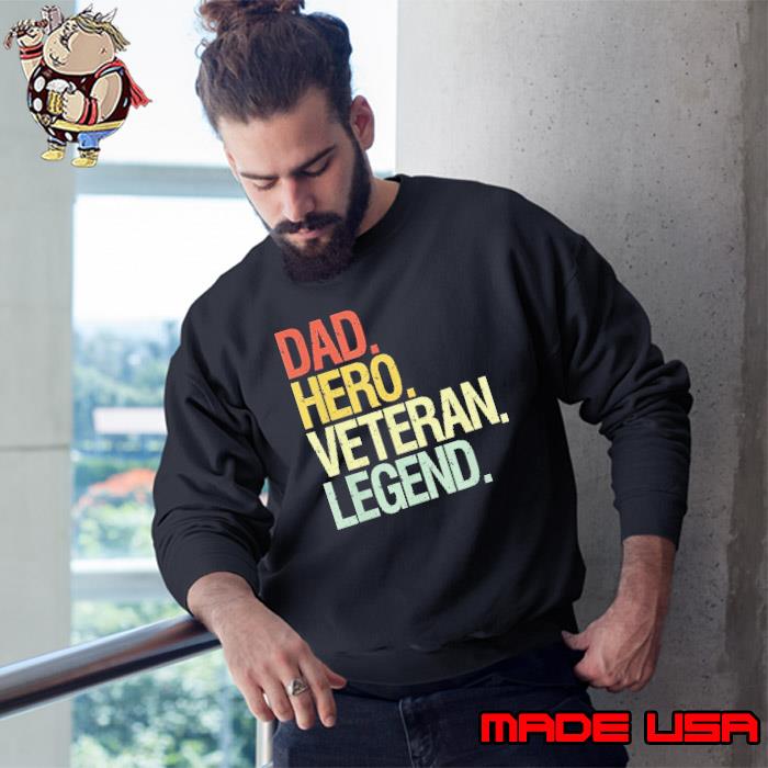 Dad hero veteran legend retro s Sweatshirt
