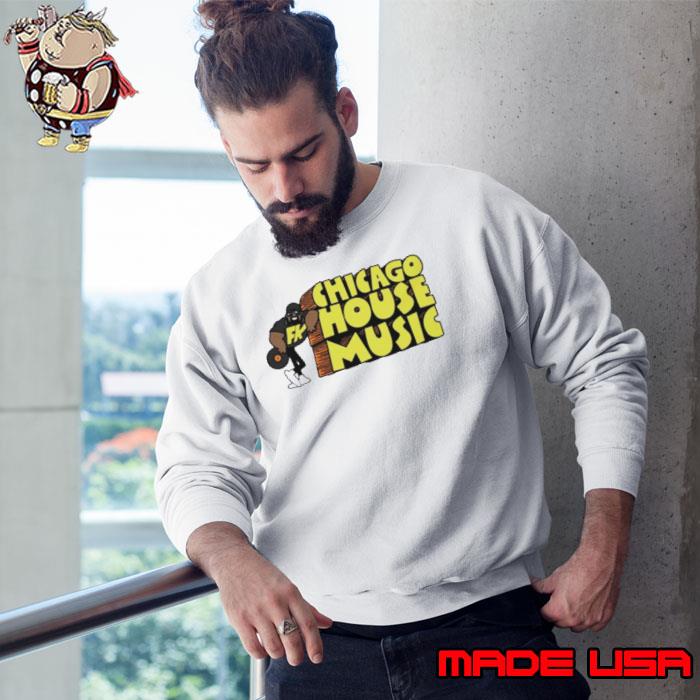 FK Chicago House Music s Sweatshirt