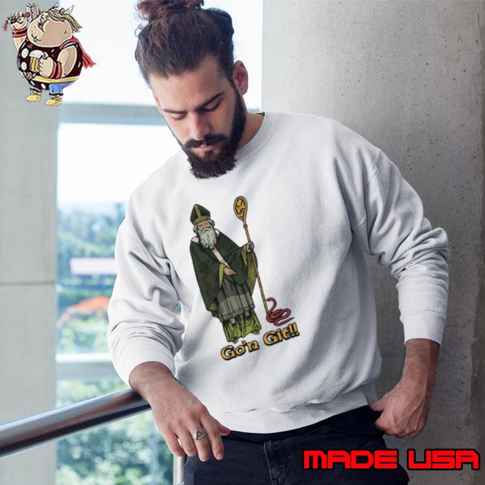 Go’n git Saint Patrick s Sweatshirt