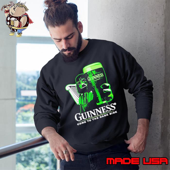 Guinness Darth Vader come to the dark side s Sweatshirt