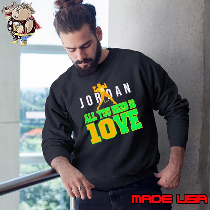 Jordan all you need is love s Sweatshirt