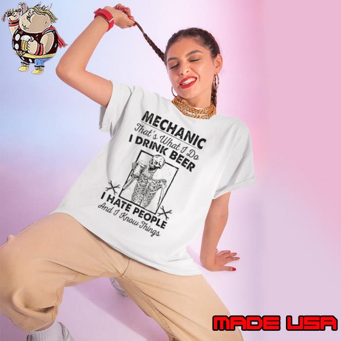 Mechanic that's what do drink beer hate people know things skeleton s Ladies tee