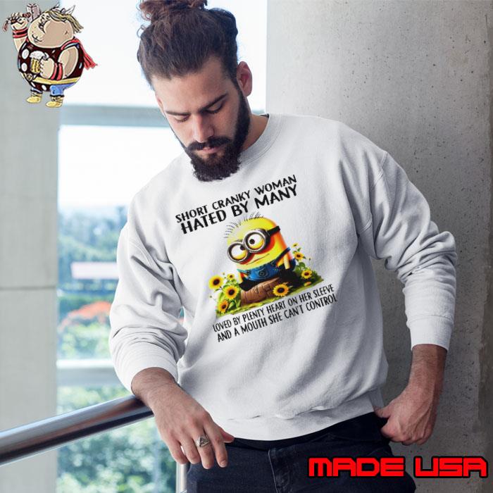 Minion short cranky woman hated by many s Sweatshirt