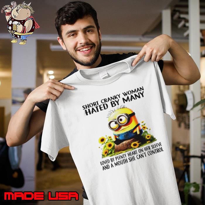 Minion short cranky woman hated by many s Unisex