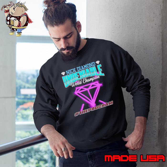 Nick Diamond Undeniable World Champion The Program shirt