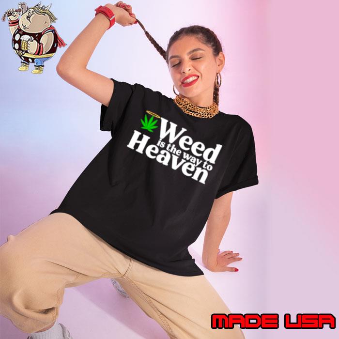 Original weed is the way to heaven shirt
