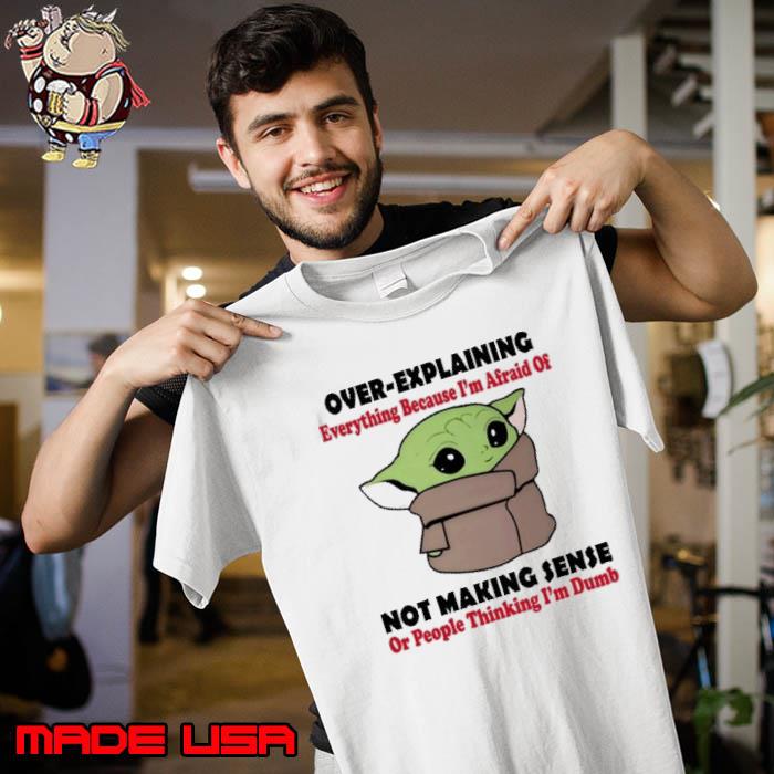 Over explaining everything because afraid of not making sense yoda s Unisex