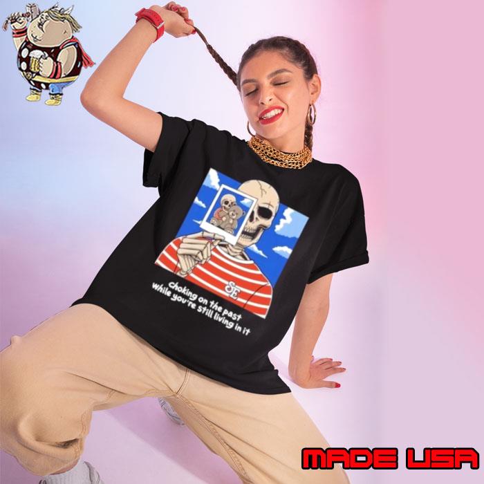 Top sincere Engineer Choking On The Past While You’re Still Living In It Shirt