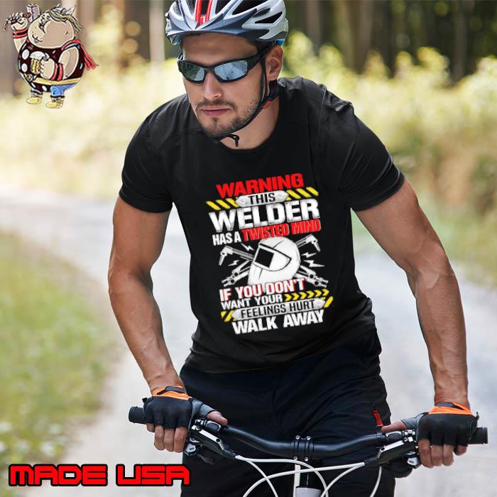 Warning this welder has a twisted mind walk away s Unisex