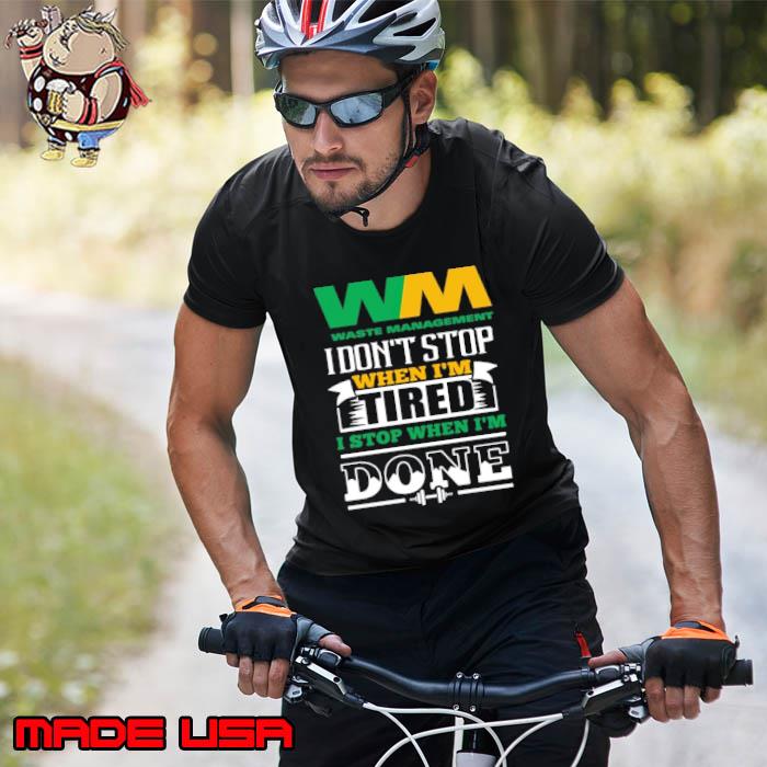 Waste management don't stop when tired stop when done s Unisex